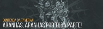 Contenda da Taverna: Aranhas, aranhas por toda parte!