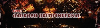 [LORE] Garrosh Grito Infernal